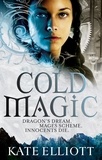 Kate Elliott - Cold Magic - Spiritwalker: Book One.