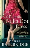 Beryl Bainbridge - The Girl In The Polka Dot Dress.