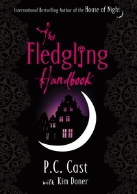 Kim Doner et P C Cast - The Fledgling Handbook - House of Night 12.