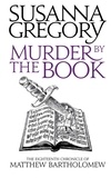 Susanna Gregory - Murder By The Book - The Eighteenth Chronicle of Matthew Bartholomew.