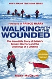 Mark McCrum et Prince Harry - Walking With The Wounded - The Incredible Story of Britain's Bravest Warriors and the Challenge of a Lifetime.