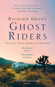 Richard Grant - Ghost Riders - Travels with American Nomads.