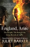Juliet Barker - England, Arise - The People, the King and the Great Revolt of 1381.