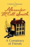Alexander McCall Smith - A Conspiracy of Friends.