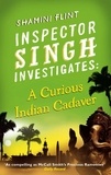 Shamini Flint - Inspector Singh Investigates: A Curious Indian Cadaver - Number 5 in series.