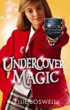 Ellie Boswell - Undercover Magic - Book 2.