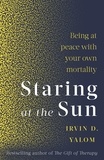 Irvin Yalom - Staring At The Sun - Being at peace with your own mortality.
