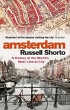Russell Shorto - Amsterdam - A History of the World's Most Liberal City.