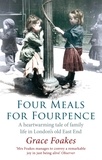 Grace Foakes - Four Meals For Fourpence - A Heartwarming Tale of Family Life in London's old East End.