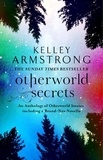 Kelley Armstrong - Otherworld Secrets - Book 4 of the Tales of the Otherworld Series.