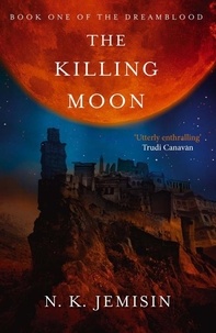 N. K. Jemisin - The Killing Moon - Dreamblood: Book 1.