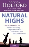 Patrick Holford et Hyla Cass - Natural Highs - The healthy way to increase your energy, improve your mood, sharpen your mind, relax and beat stress.