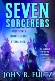 John R. Fultz - Seven Sorcerers - Books of the Shaper: Volume 3.