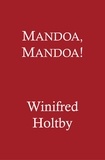 Winifred Holtby - Mandoa, Mandoa! - A Comedy of Irrelevance.