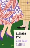 Barbara Pym et Mavis Cheek - Some Tame Gazelle.