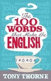 Tony Thorne - The 100 Words that Make the English.