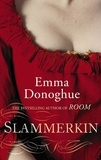 Emma Donoghue - Slammerkin - The compelling historical novel from the author of LEARNED BY HEART.