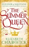 Elizabeth Chadwick - The Summer Queen - A loving mother. A betrayed wife. A queen beyond compare..
