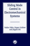 Jingxin Shi et Vadim Utkin - Sliding Mode Control In Electromechanical Systems.