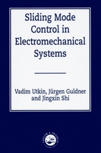 Jingxin Shi et Vadim Utkin - Sliding Mode Control In Electromechanical Systems.