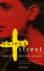Robert McLiam Wilson - Eureka Street.