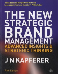 Jean-Noël Kapferer - The New Strategic Brand Management - Advanced insights and strategic thinking.