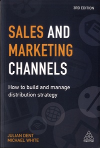 Julian Dent et Michael White - Sales and Marketing Channels - How to build and manage distribution strategy.