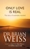 Brian L. Weiss - Only love is real : The story of soulmates reunited.