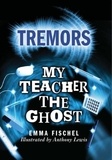 Emma Fischel - My Teacher The Ghost - Tremors.