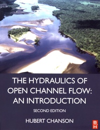 Hubert Chanson - The Hydraulics of Open Channel Flow: An Introduction - Basic principles, sediment motion, hydraulic modelling, design of hydraulic structures.