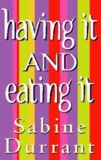 Sabine Durrant - Having it and eating it.