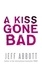 Jeff Abbott - A Kiss Gone Bad.