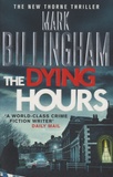 Mark Billingham - The Dying Hours.
