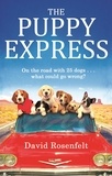 David Rosenfelt - The Puppy Express - On the road with 25 rescue dogs . . . what could go wrong?.