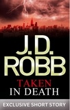 J. D. Robb - Taken in Death - In Death Novella.