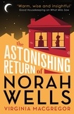 Virginia MacGregor - The Astonishing Return of Norah Wells - THE FEEL-GOOD MUST-READ FOR 2018.