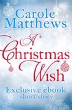 Carole Matthews - A Christmas Wish - A twenty-minute festive read from the Sunday Times bestseller.