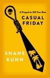 Shane Kuhn - Casual Friday - A Kill Your Boss short story.