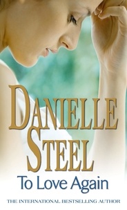 Danielle Steel - To Love Again - An epic, unputdownable read from the worldwide bestseller.