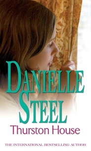 Danielle Steel - Thurston House - An epic, unputdownable read from the worldwide bestseller.