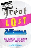 Mark Billingham et David Quantick - Great Lost Albums.