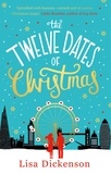 Lisa Dickenson - The Twelve Dates of Christmas - the gloriously festive and romantic winter read.
