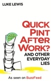 Luke Lewis et Hector Janse van Rensburg - Quick Pint After Work? - And Other Everyday Lies.