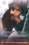 Jessica Sorensen - The Resolution of Callie and Kayden.