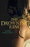 Emily Holleman - The Drowning King.