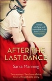 Sarra Manning - After the Last Dance - Two women. Two love affairs. One unforgettable story.
