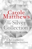 Carole Matthews - The Silver Collection - A collection of short stories from the Sunday Times bestseller.