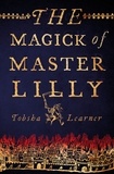 Tobsha Learner - The Magick of Master Lilly.