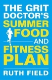 Ruth Field - The Grit Doctor's Summer Food and Fitness Plan.