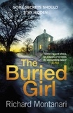 Richard Montanari - The Buried Girl - The most chilling psychological thriller you'll read all year.